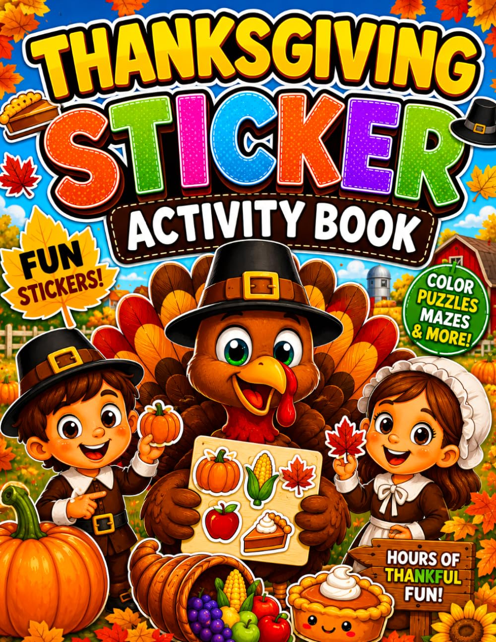 Thanksgiving Sticker Activity Book: Fun Thanksgiving Puzzles, Coloring Pages, Mazes, Crossword Challenges, Word Searches & Sticker Activities for Kids