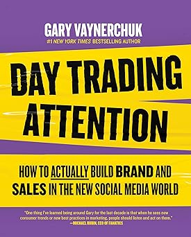 Day Trading Attention: How to Actually Build Brand and Sales in the New Social Media World