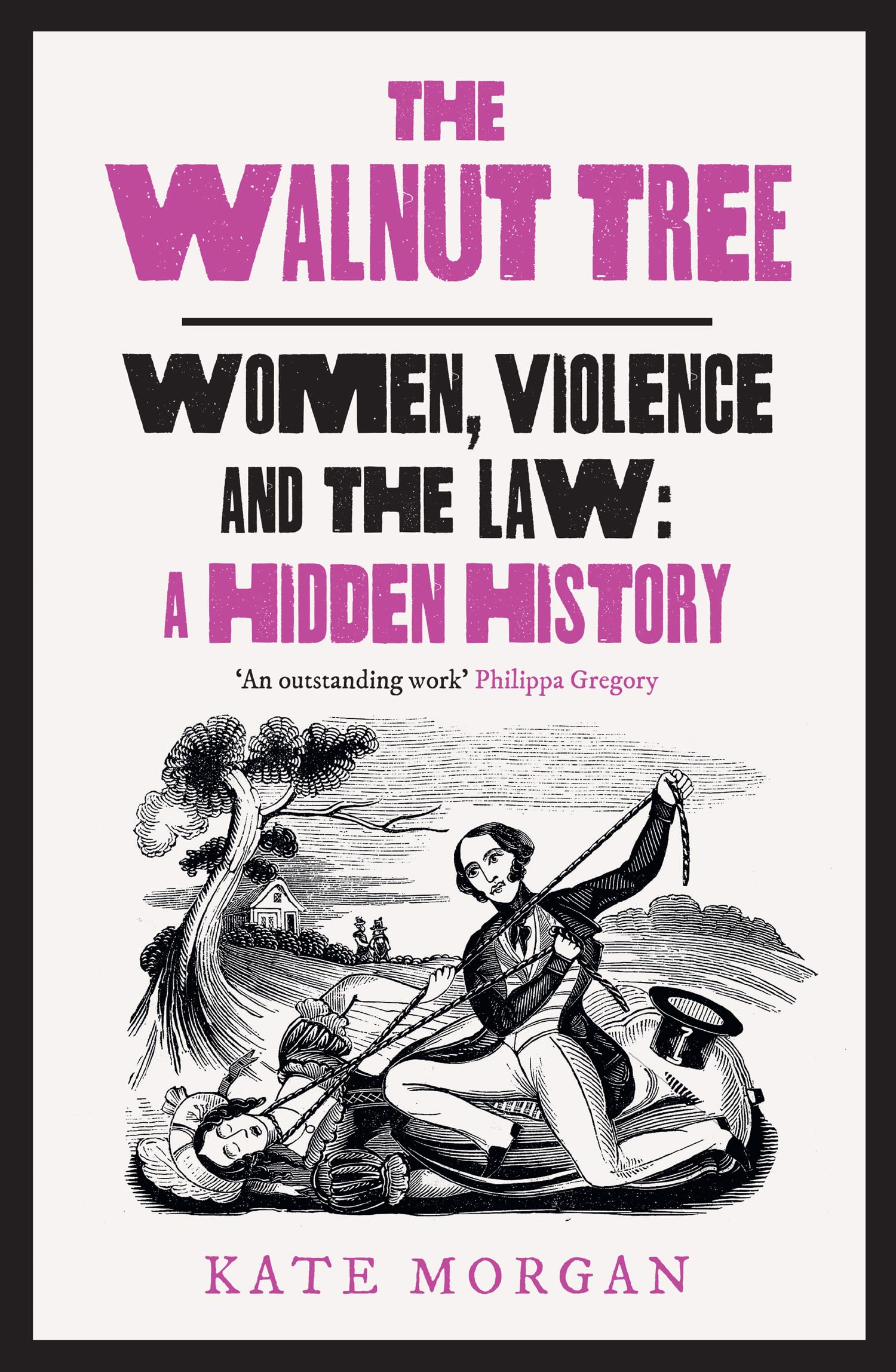 The Walnut Tree: Women, Violence and the Law &ndash; A Hidden History : Morgan, Kate: Amazon.co.uk: Books
