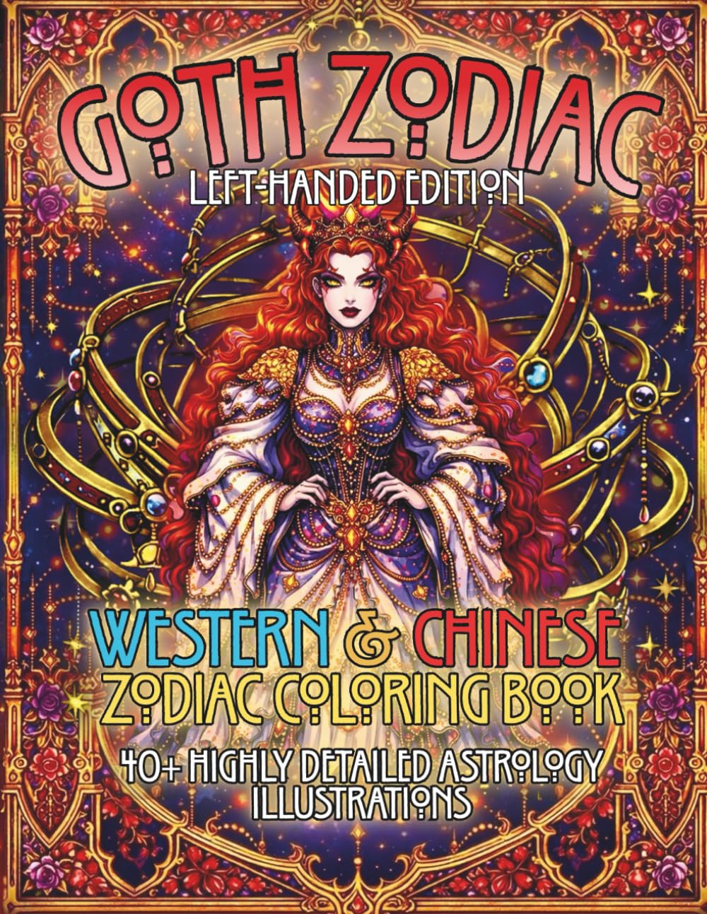 Goth Zodiac Left-Handed Edition: Western & Chinese Zodiac Coloring Book 40+ Highly Detailed Astrology Illustrations (Zodiac Symbols Coloring Book Series)