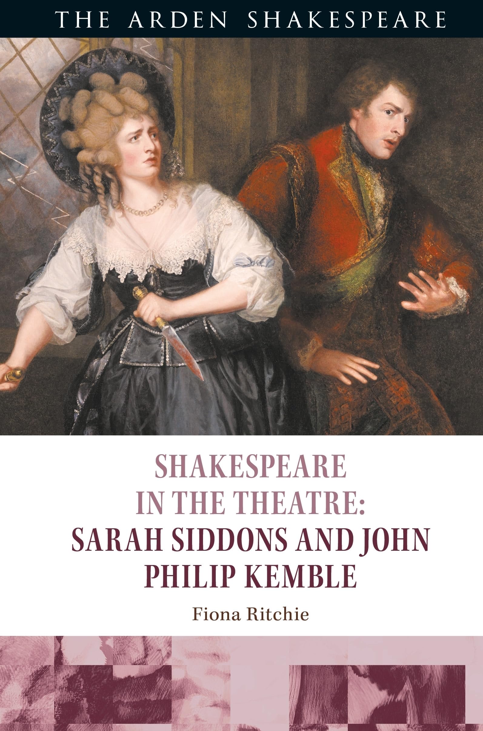 Shakespeare in the Theatre: Sarah Siddons and John Philip Kemble