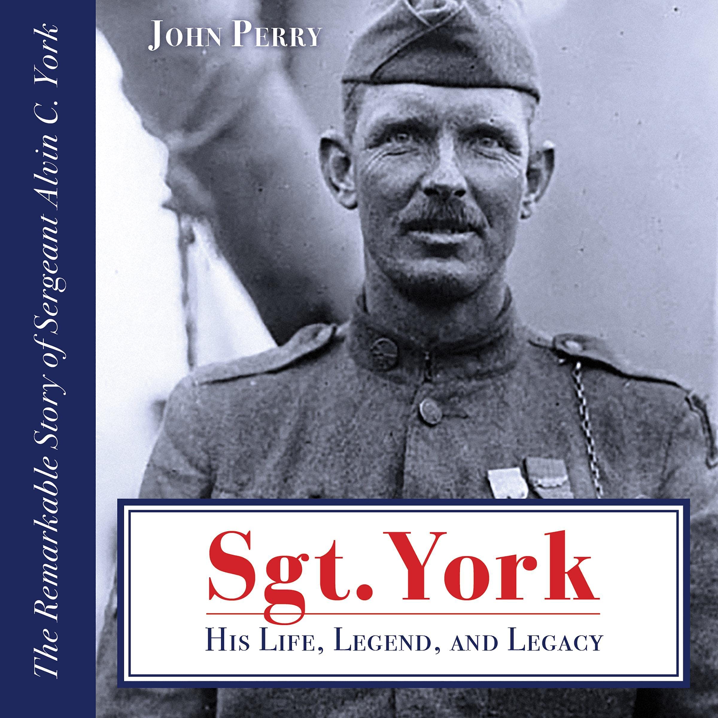 Sgt. York: His Life, Legend, and Legacy