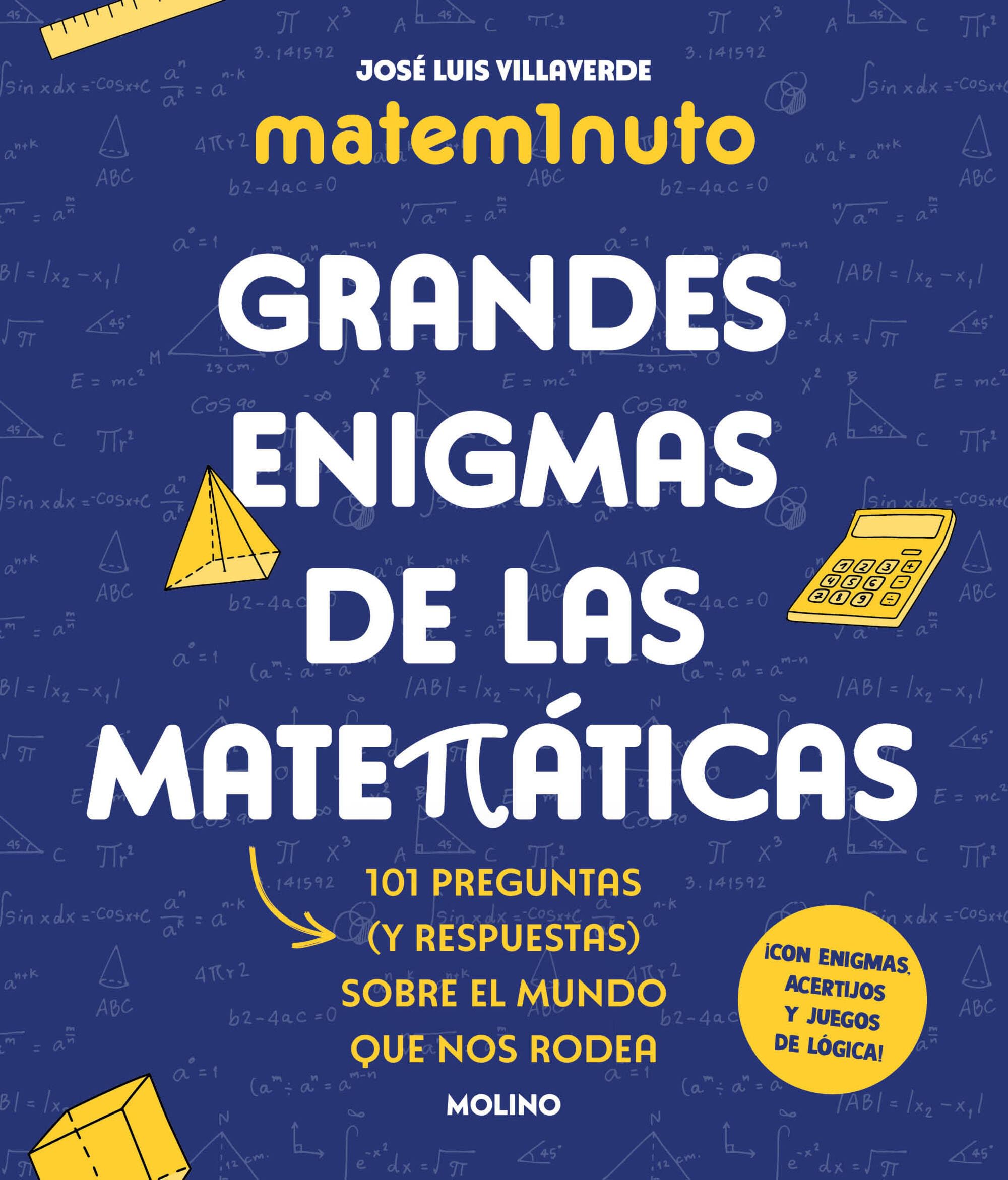 Matem1nuto. Grandes Enigmas de Las Matemáticas: 101 Preguntas (Y Respuestas) Sobre El Mundo Que Nos Rodea / Mathm1nute. Great Math Mysteries (Colección Grandes Enigmas)