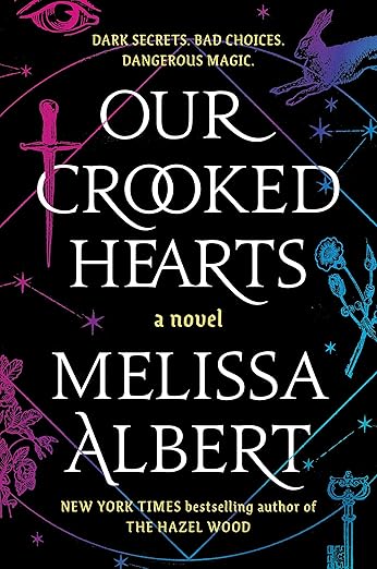 Our Crooked Hearts Our Crooked Hearts: A Novel by Melissa Albert