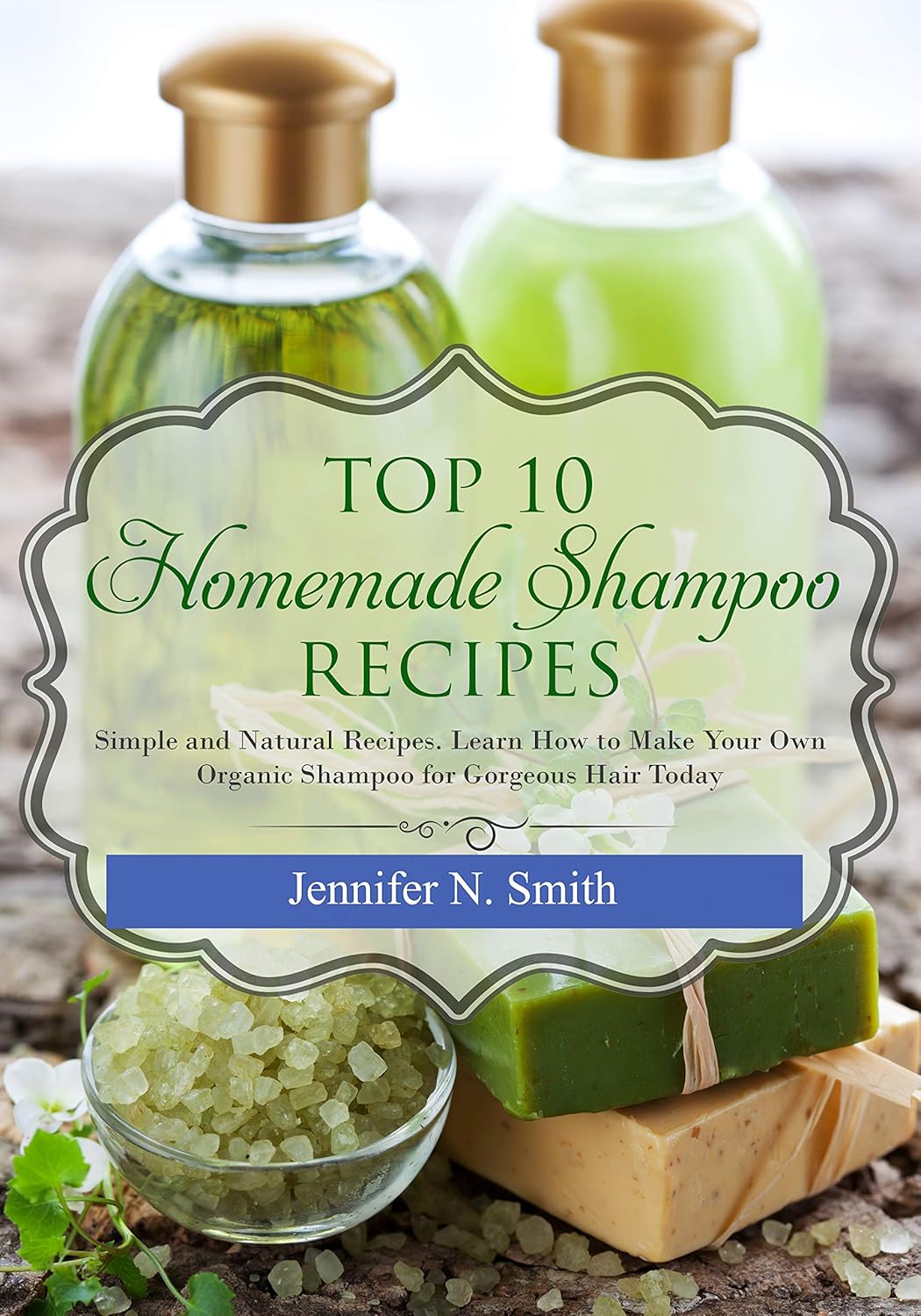 How To Make Shampoo: Top 10 Homemade Shampoo Recipes: Simple and Natural Recipes. Learn How to Make Your Own Organic Shampoo for Gorgeous Hair Today (Easy Hobbies for Moms Book 4) How To Make Shampoo: Top 10 Homemade Shampoo Recipes: Simple and Natural Recipes. Learn How to Make Your Own Organic Shampoo for Gorgeous Hair Today (Easy Hobbies for Moms Book 4)