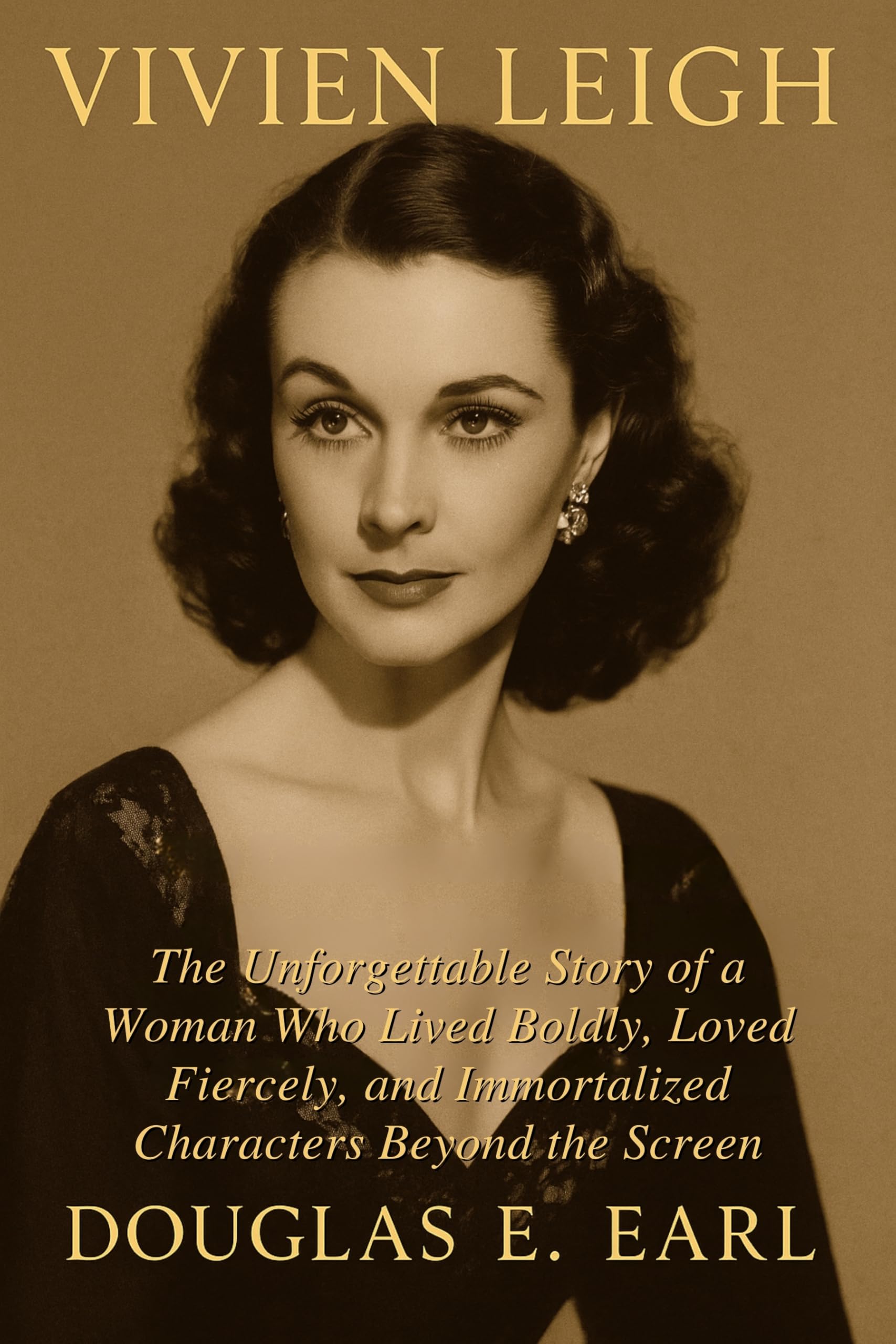 VIVIEN LEIGH: The Unforgettable Story of a Woman Who Lived Boldly, Loved Fiercely, and Immortalized Characters Beyond the Screen