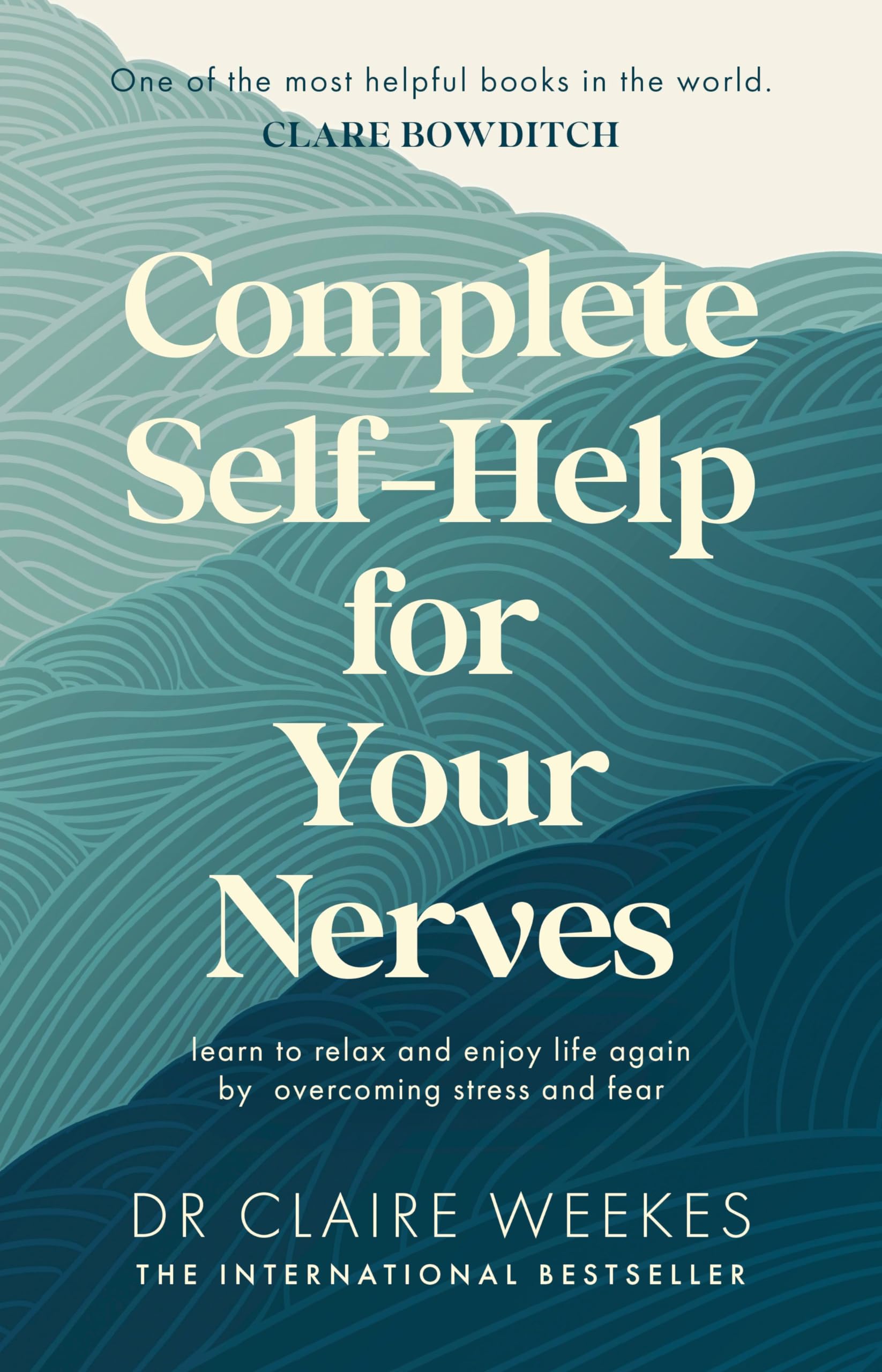 Buy Complete Self-Help for Your Nerves: The practical guide to overcoming stress and anxiety from the popular bestselling author for readers of Dr Julie Smith, Gabor Maté and Matt Haig — BookShops.in