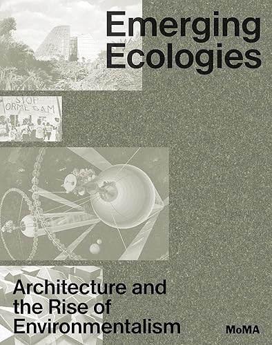 Emerging Ecologies: Architecture and the Rise of Environmentalism