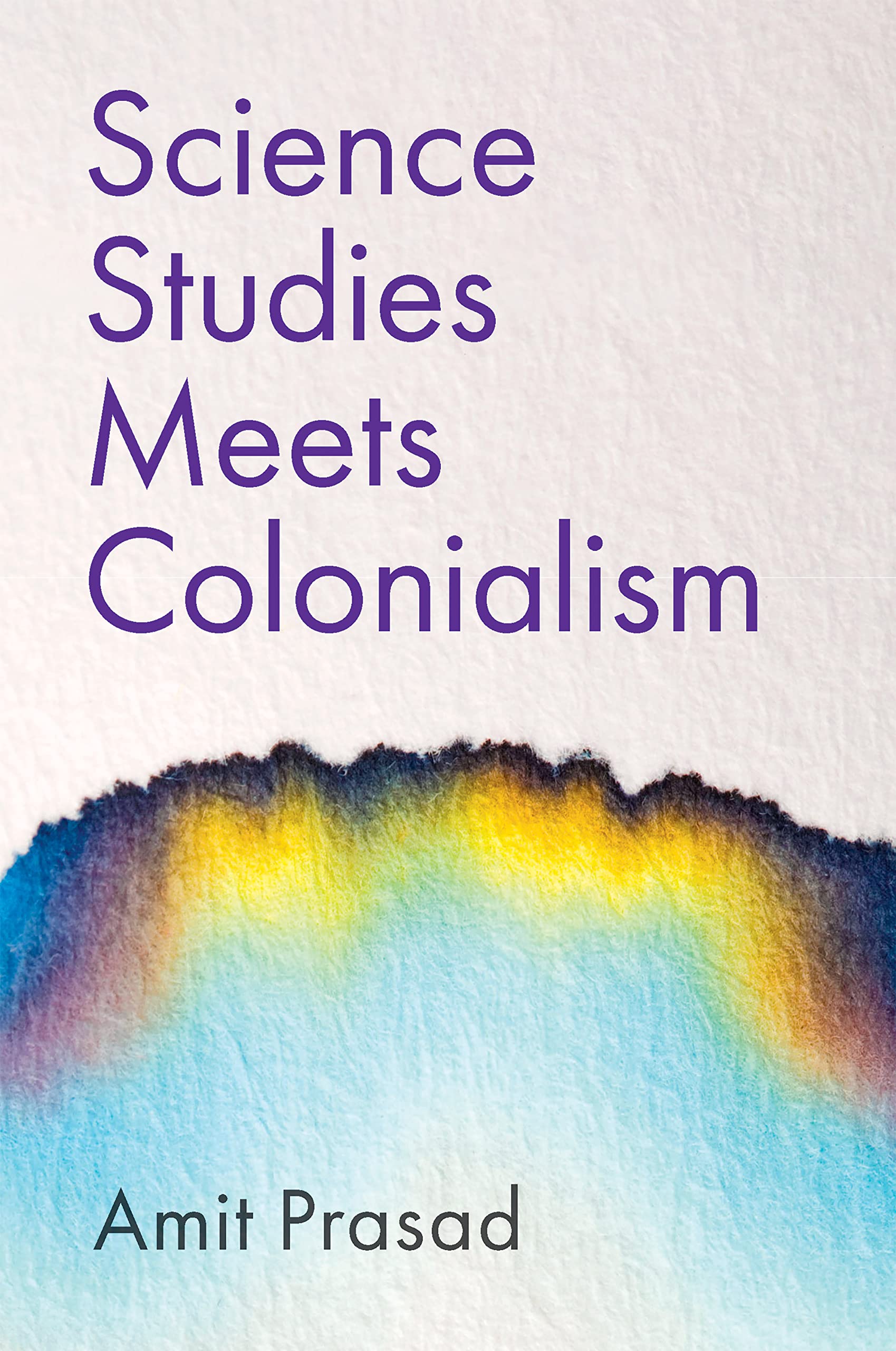 Science Studies Meets Colonialism by Amit Prasad - 9781509544417