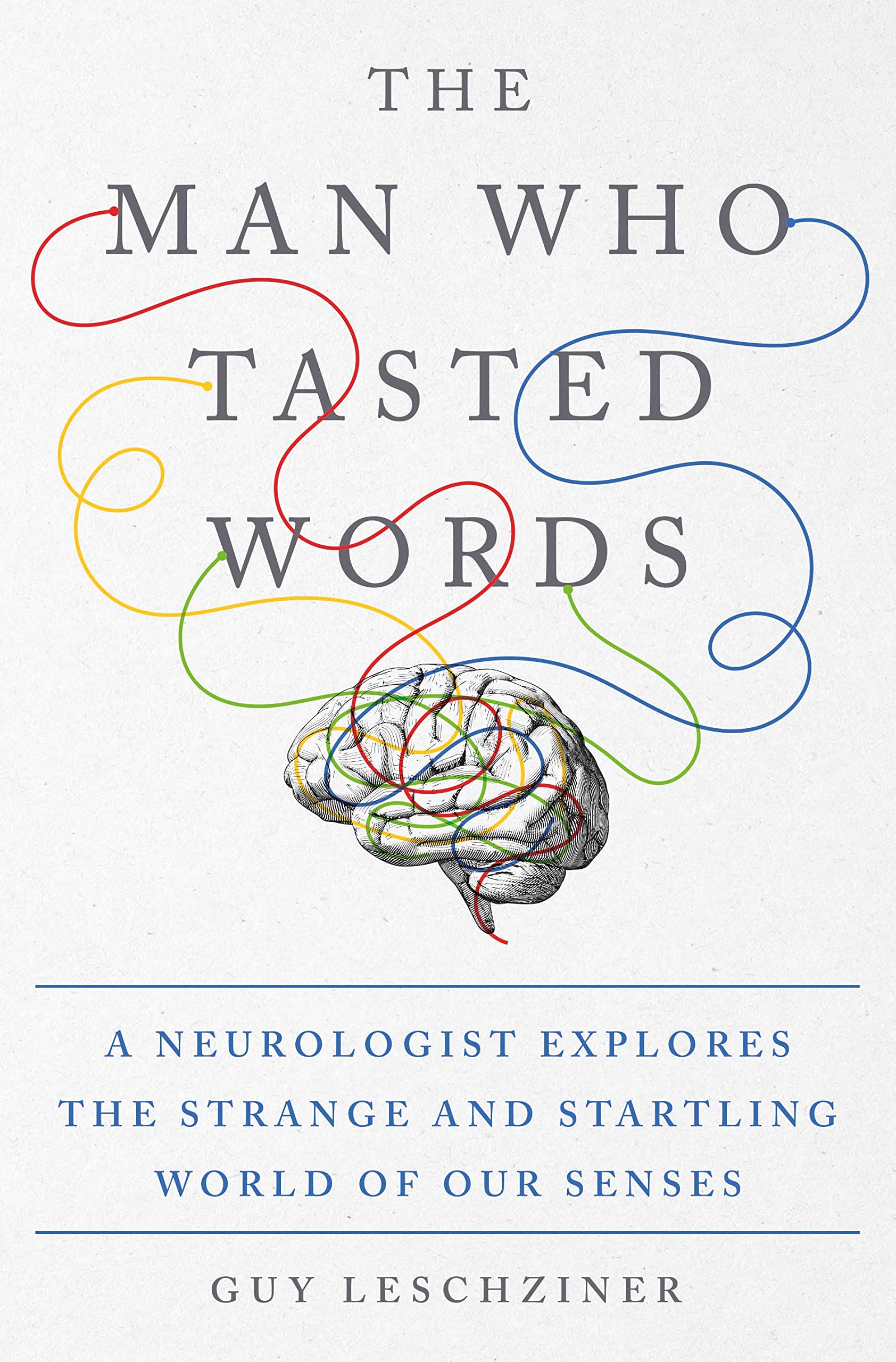 Buy The Man Who Tasted Words: A Neurologist Explores the Strange and Startling World of Our Senses — BookShops.in