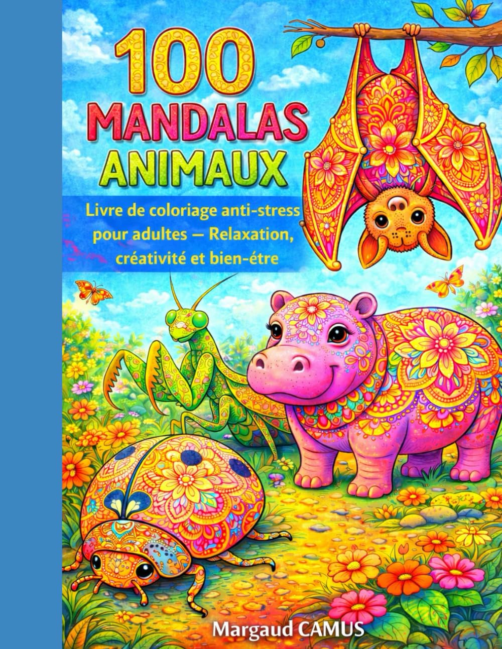 100 MANDALAS ANIMAUX: Livre de coloriage anti-stress pour adultes – Relaxation, créativité et bien-être