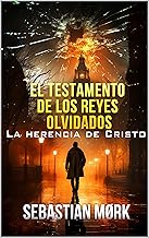 El testamento de los reyes olvidados: La herencia de Cristo (La herencia de la sangre nº 1)