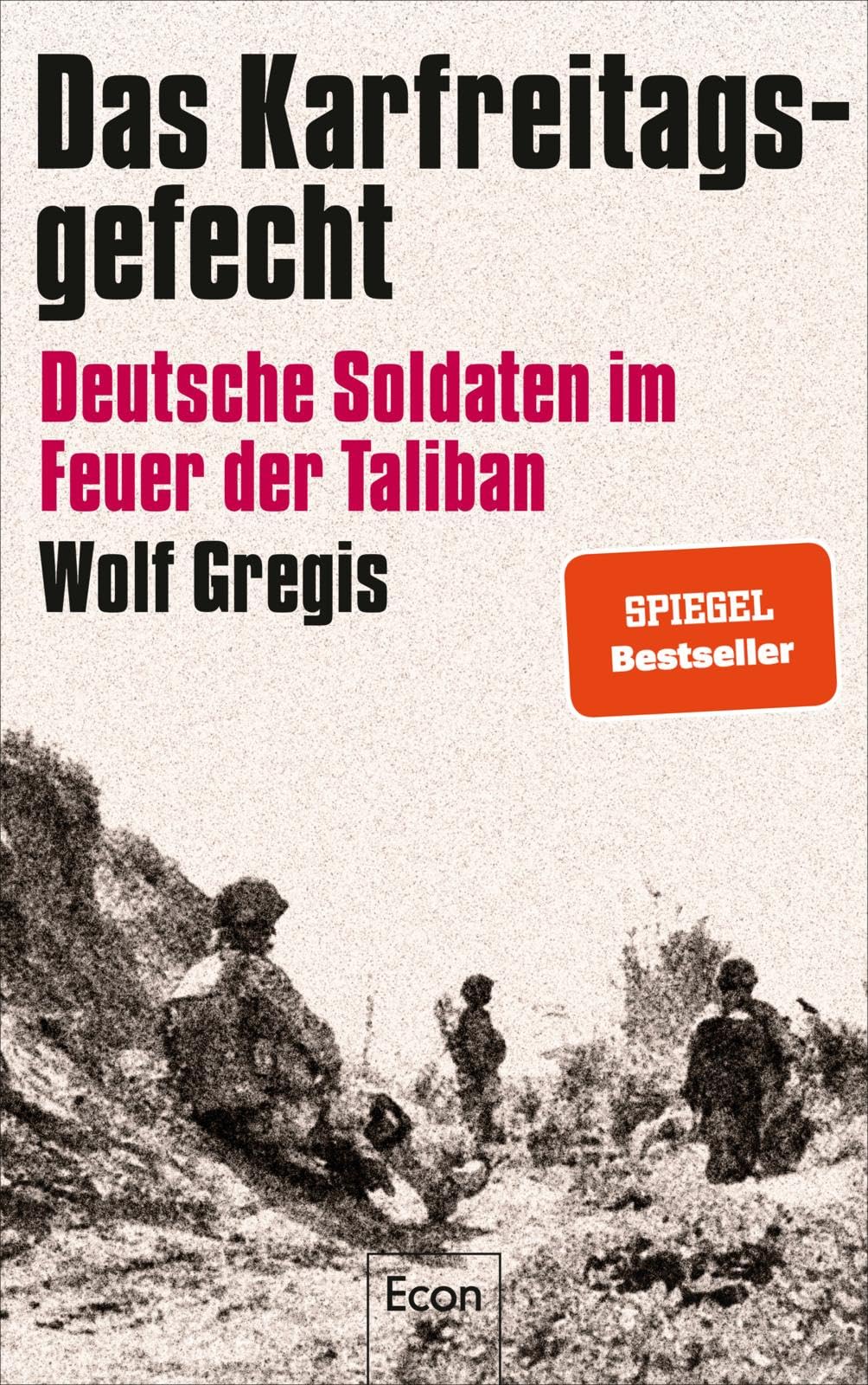 Das Karfreitagsgefecht: Deutsche Soldaten im Feuer der Taliban | Was Soldaten der Bundeswehr in Afghanistan erlebt haben