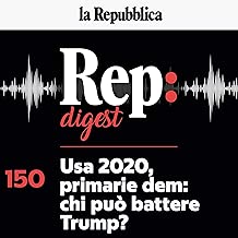 Usa 2020, primarie dem - chi può battere Trump?: Rep Digest 150