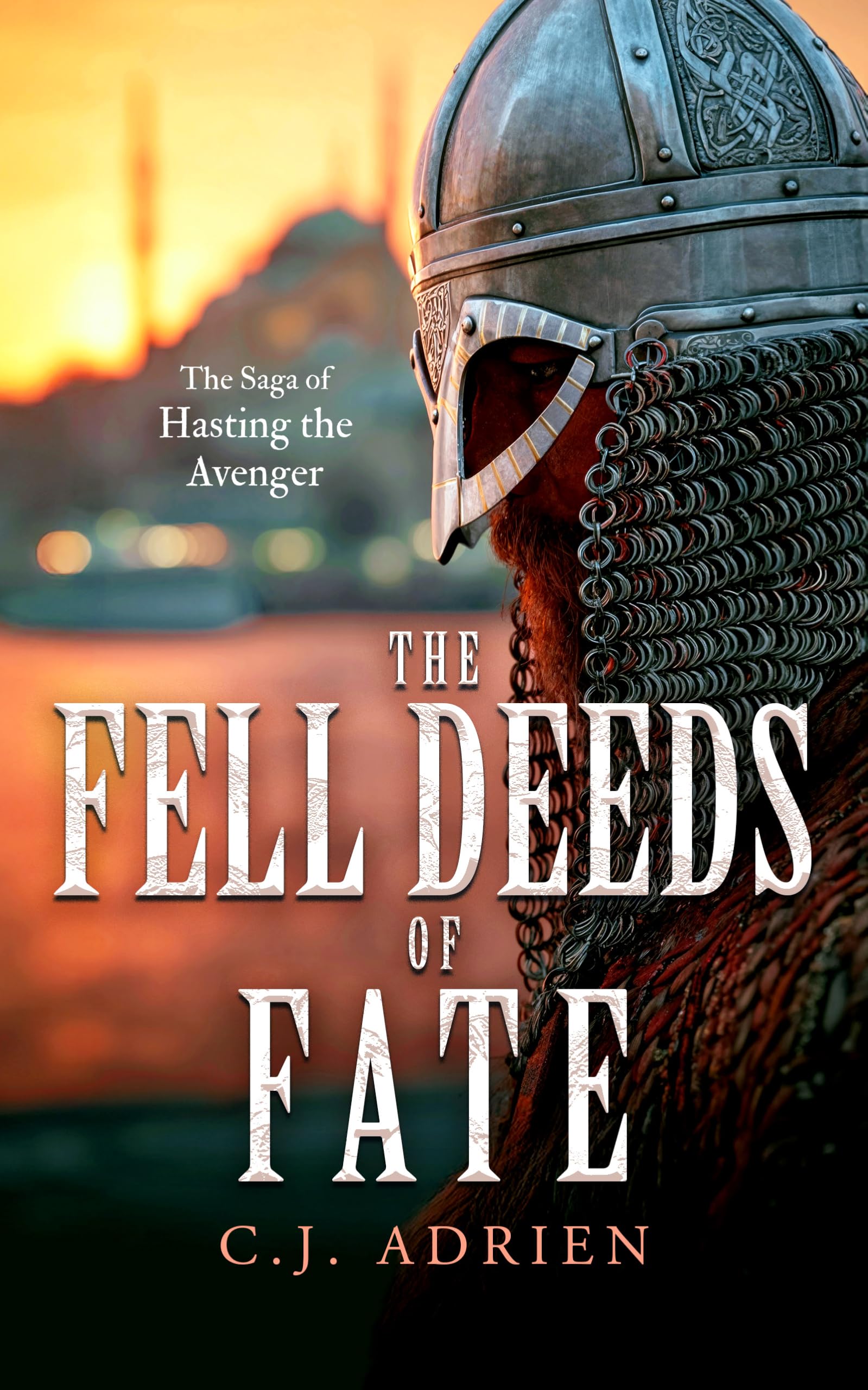 The Fell Deeds of Fate: A Historical Novel of Vikings in Byzantium (The Saga of Hasting the Avenger)