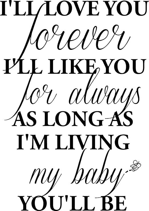 Forever My Baby Quotes 1 I'll Love You Forever I'll Like You For Always As Long As I'm Living My  Baby You'll Be Wall Art Wall Sayings - Home Decor Products - Amazon.com