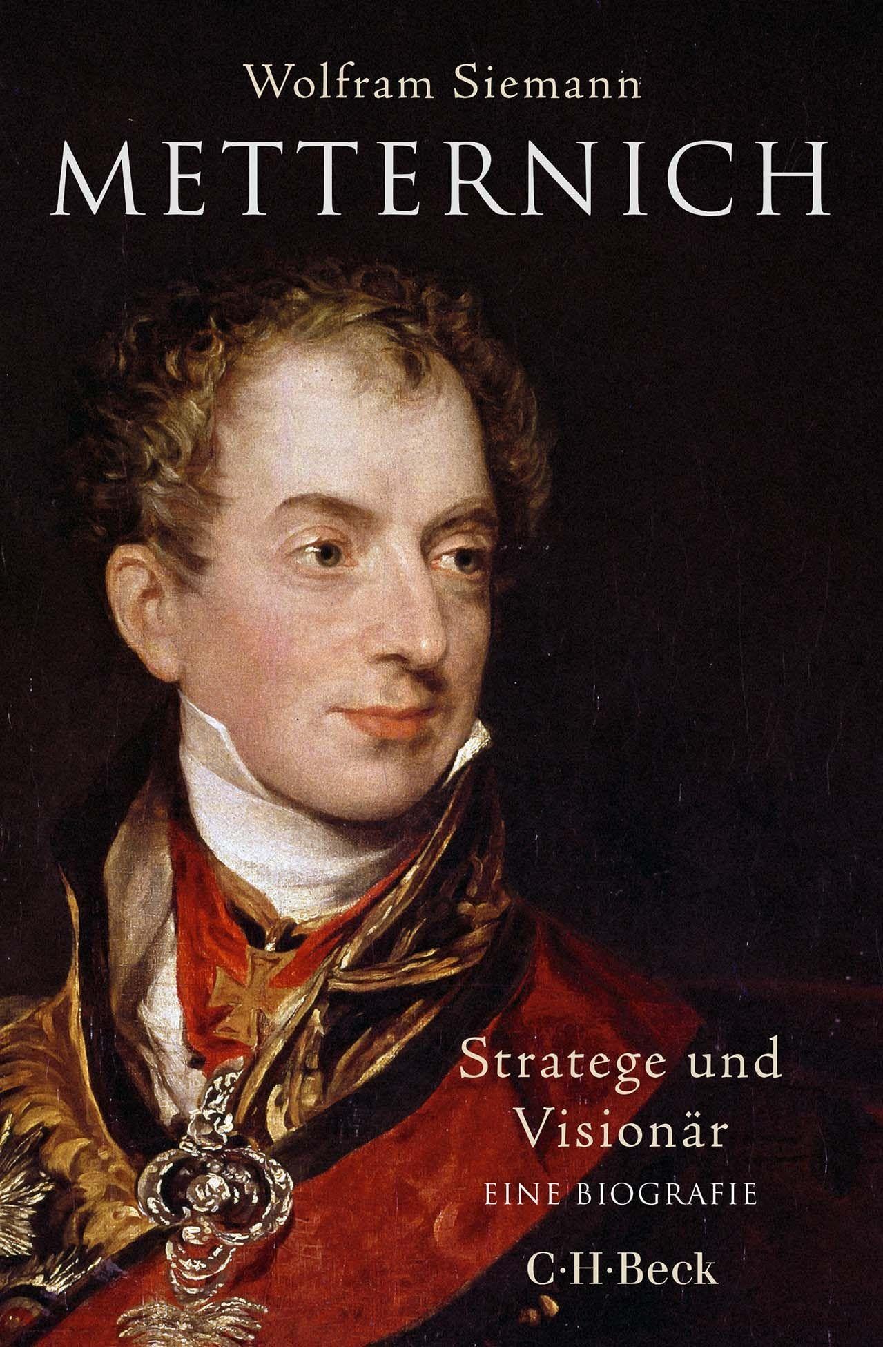 Metternich: Stratege und Visionär