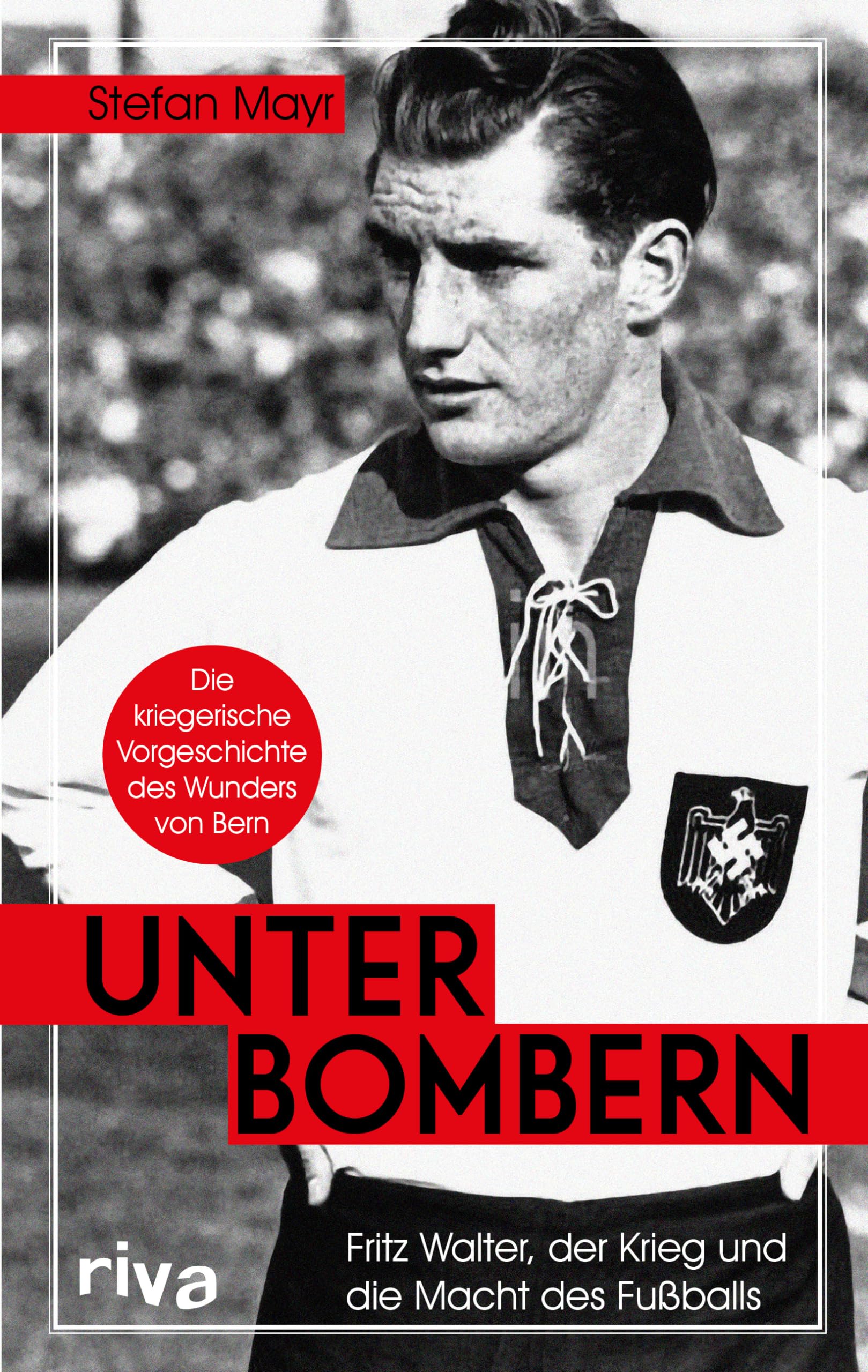 Unter Bombern: Fritz Walter, der Krieg und die Macht des Fußballs. Die kriegerische Vorgeschichte des Wunders von Bern. Endlich als Taschenbuch im EM-Jahr 2024