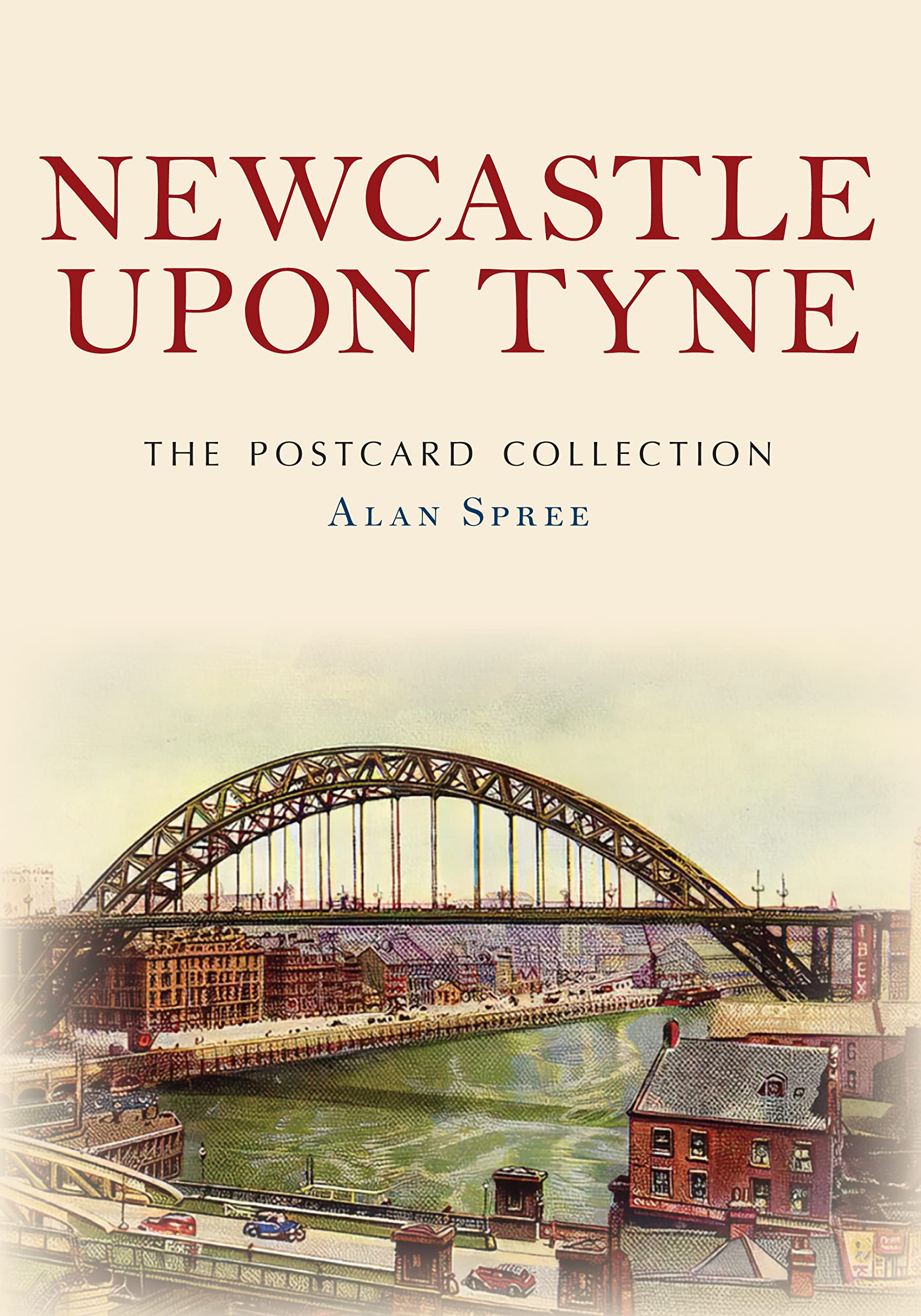 Newcastle upon Tyne The Postcard Collection by Alan Spree PAPERBACK