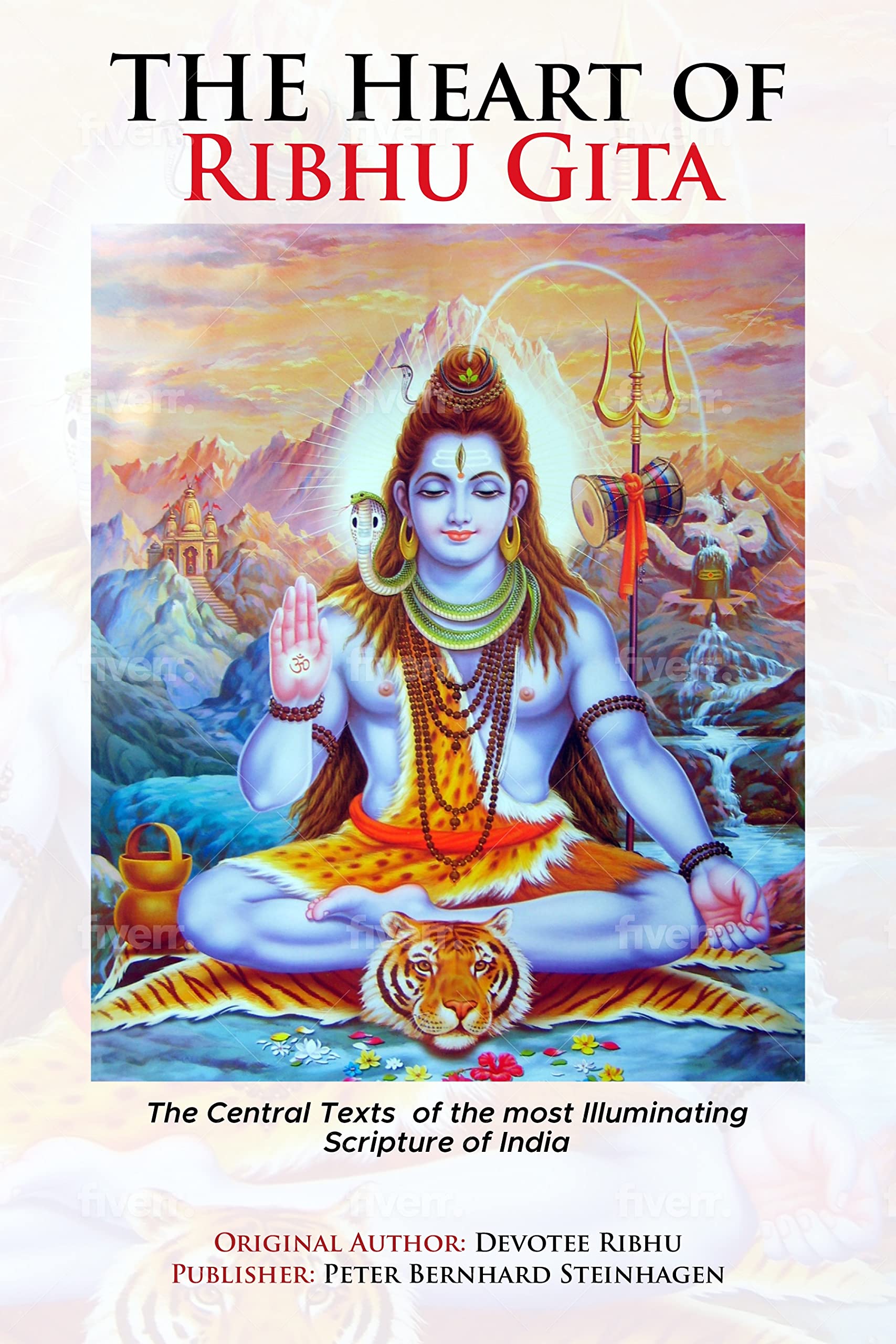 The Heart of Ribhu Gita: The Central Texts of the most Illuminating Scripture of India