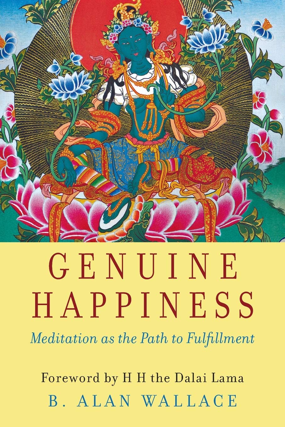 Genuine Happiness: Meditation As the Path to Fulfillment