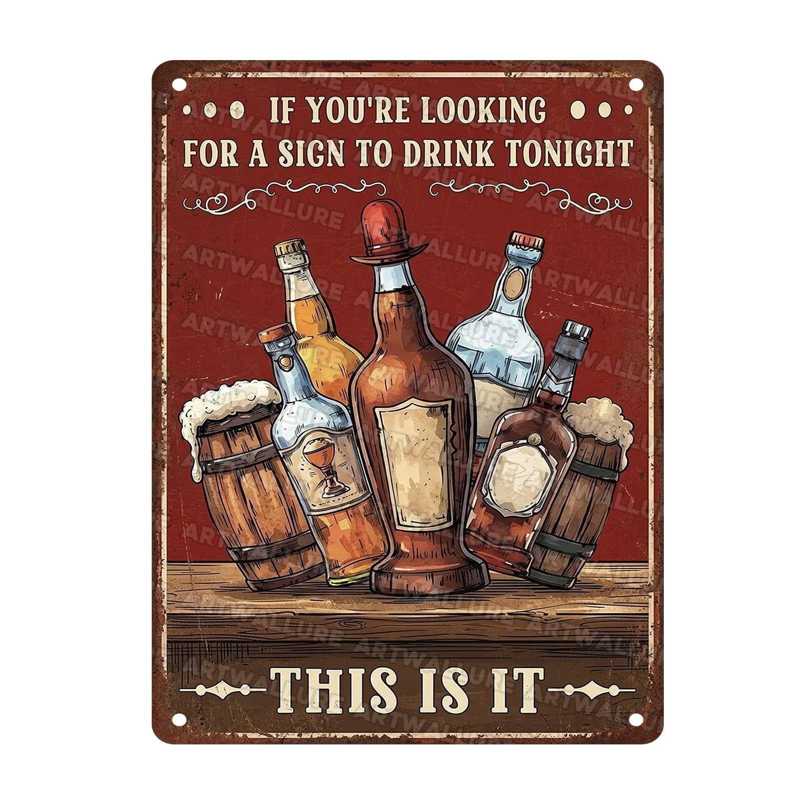 Retro Alcohol Sign If You Are Looking For A Sign To Drink Tonight This Is It Room Metal Sign for Friends Guests Basement Garage Man Cave Pub 12x16Inch