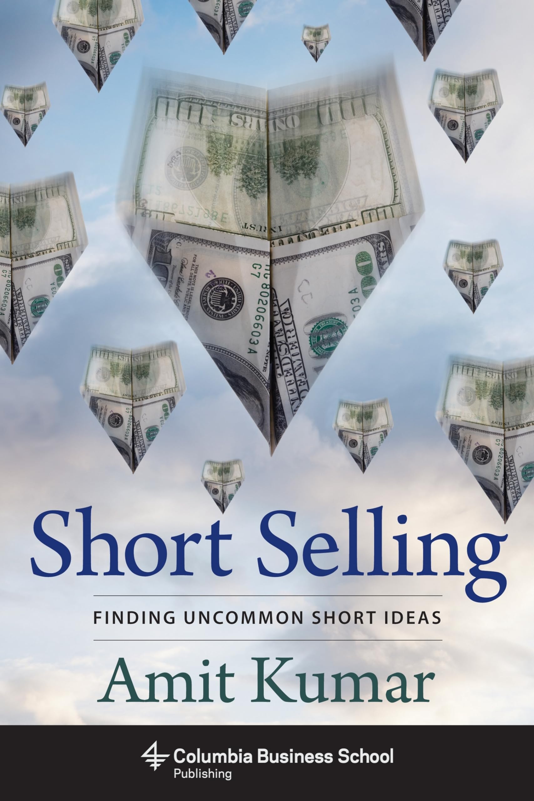 Columbia University Press Short Selling: Finding Uncommon Short Ideas