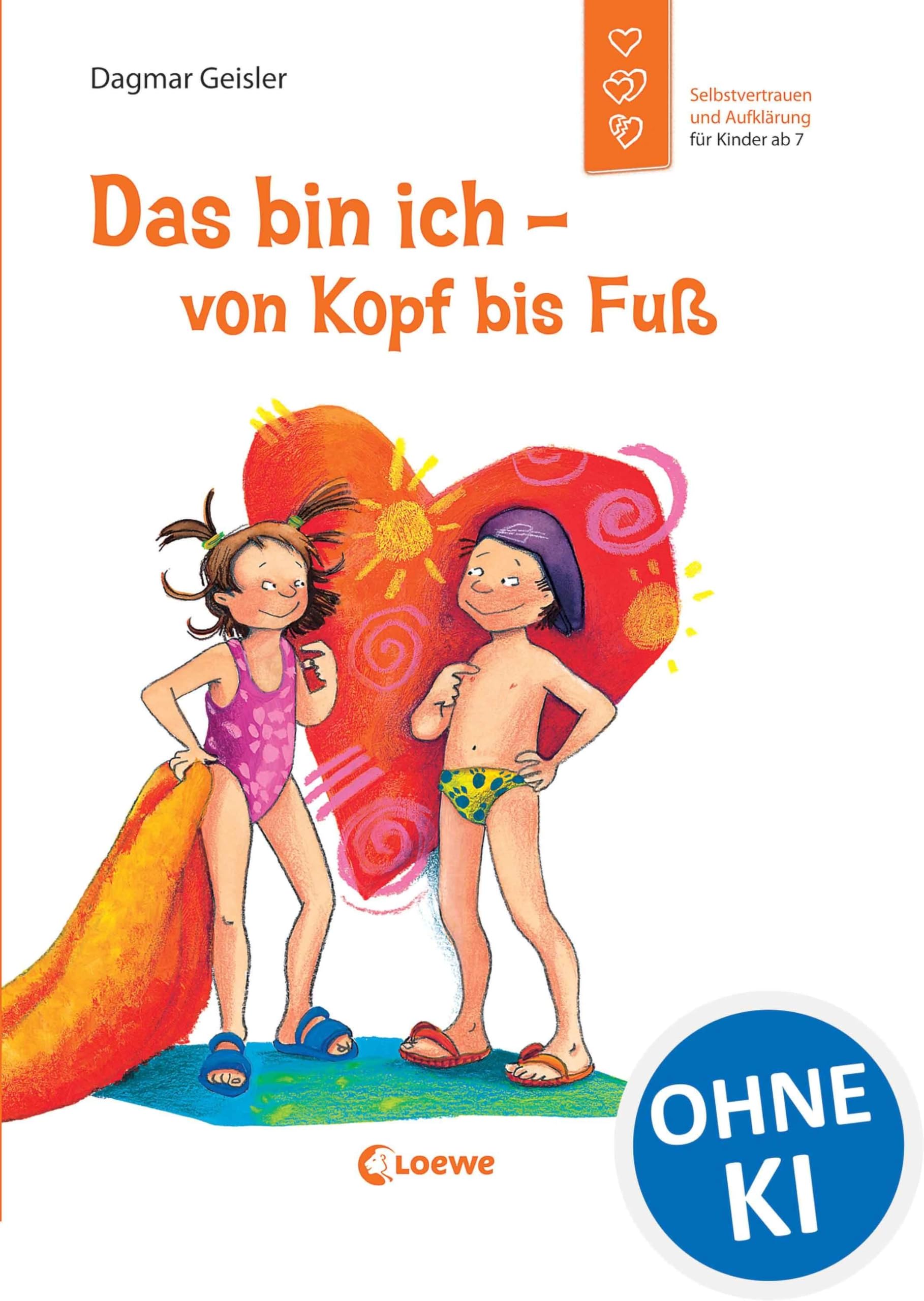Das bin ich - von Kopf bis Fuß: Selbstvertrauen und Aufklärungen für Kinder ab 7