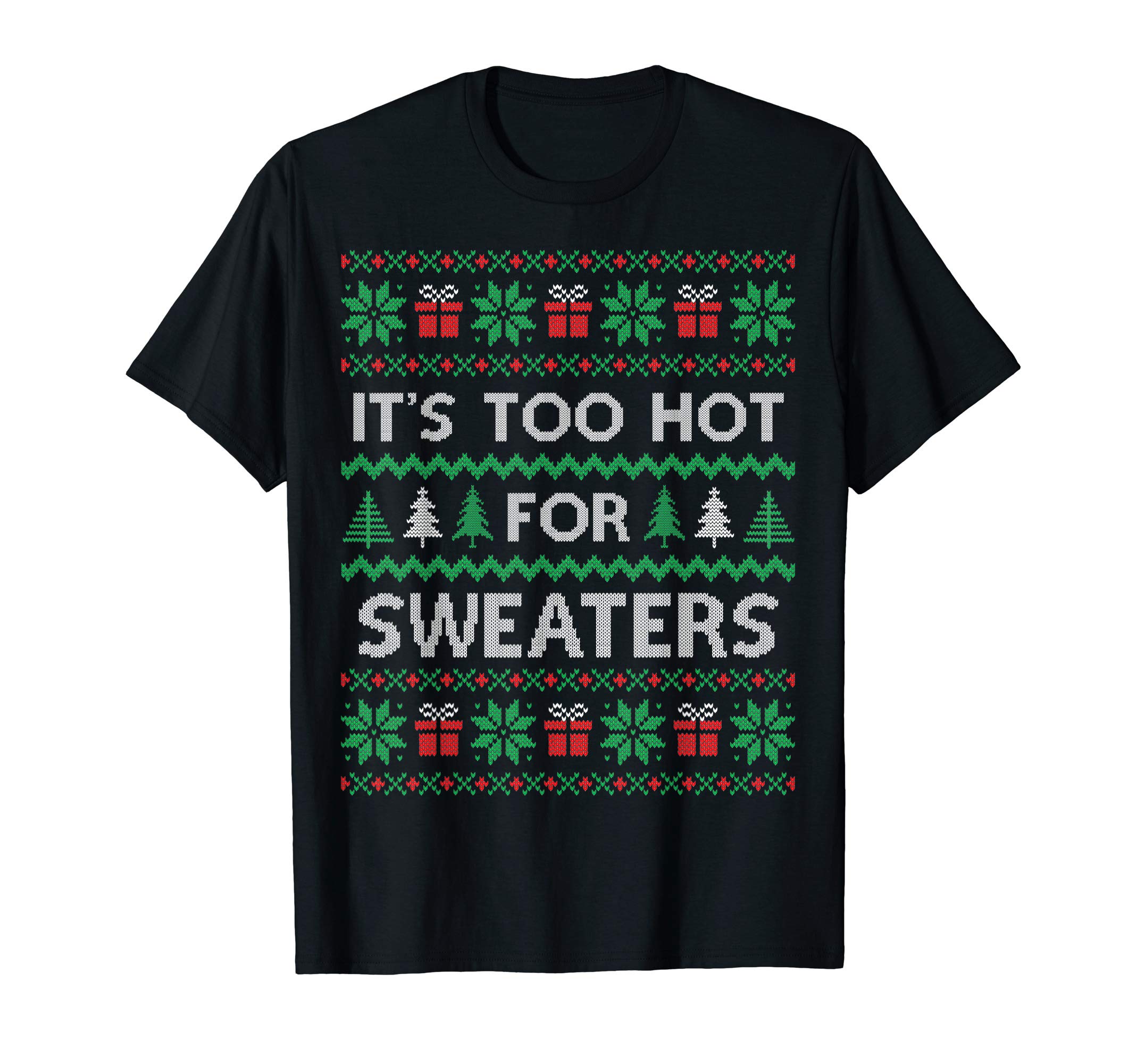 Tjs Ugly Thug Xmas SweatersIts Too Hot For Sweaters Funny Ugly Christmas T-Shirt