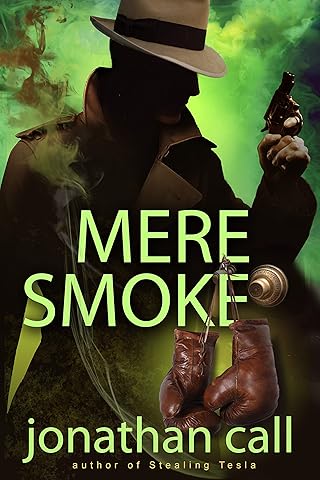 Mere Smoke: Vintage Noir Pulp Fiction (Noir Mysteries Featuring The Smoke Book 1)