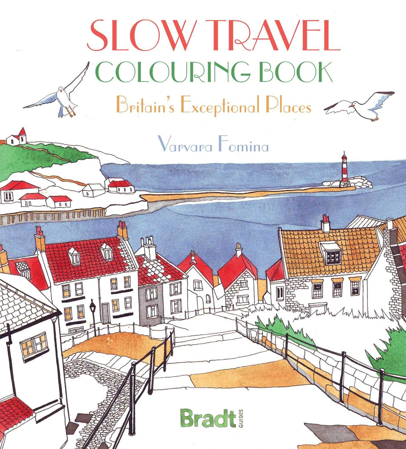 Slow Travel Colouring Book: Britain's Exceptional Places by Varvara Fomina...