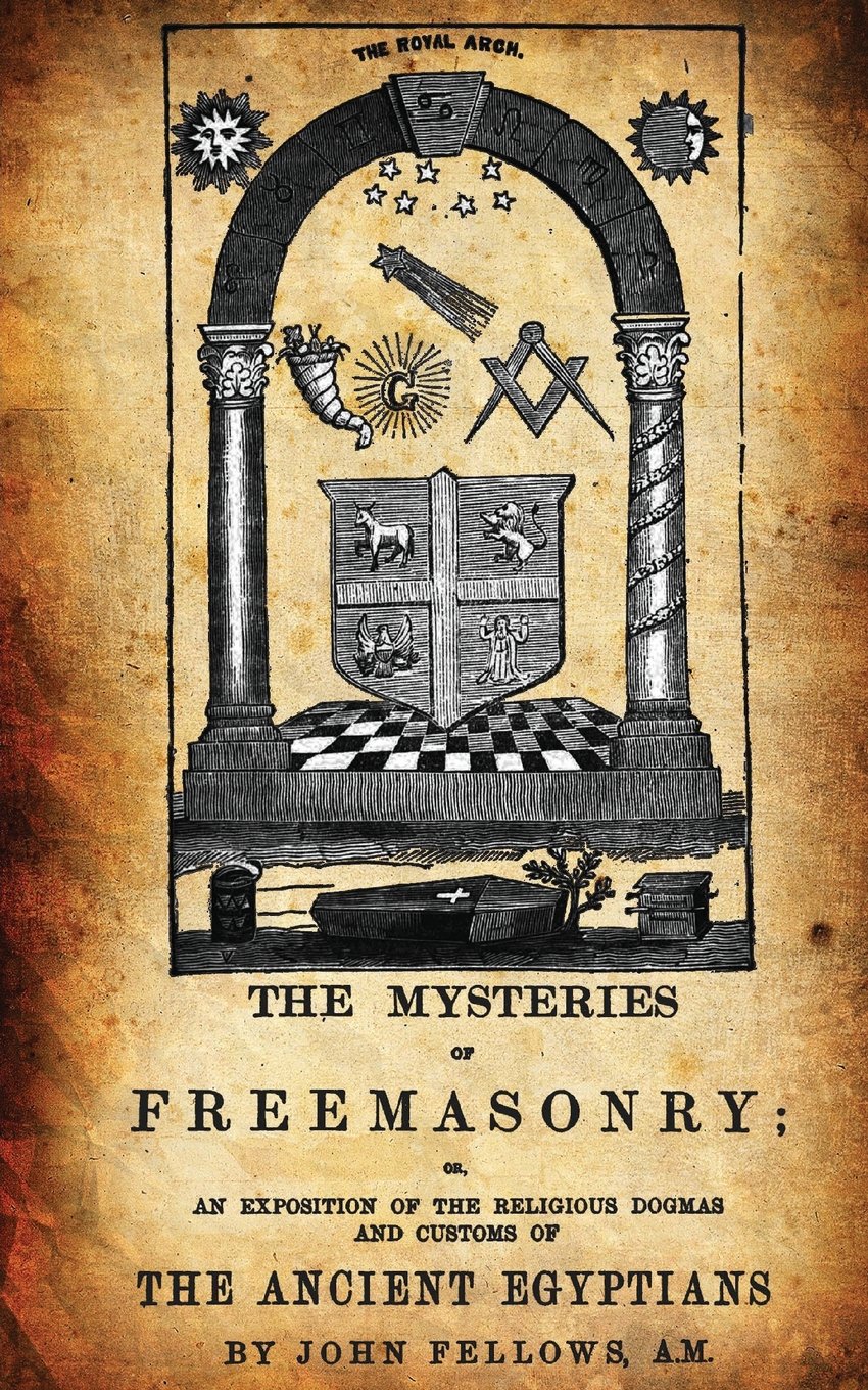 The Mysteries Of Freemasonry: Or, An Exposition Of The Religious Dogmas And Customs Of The Ancient Egyptians