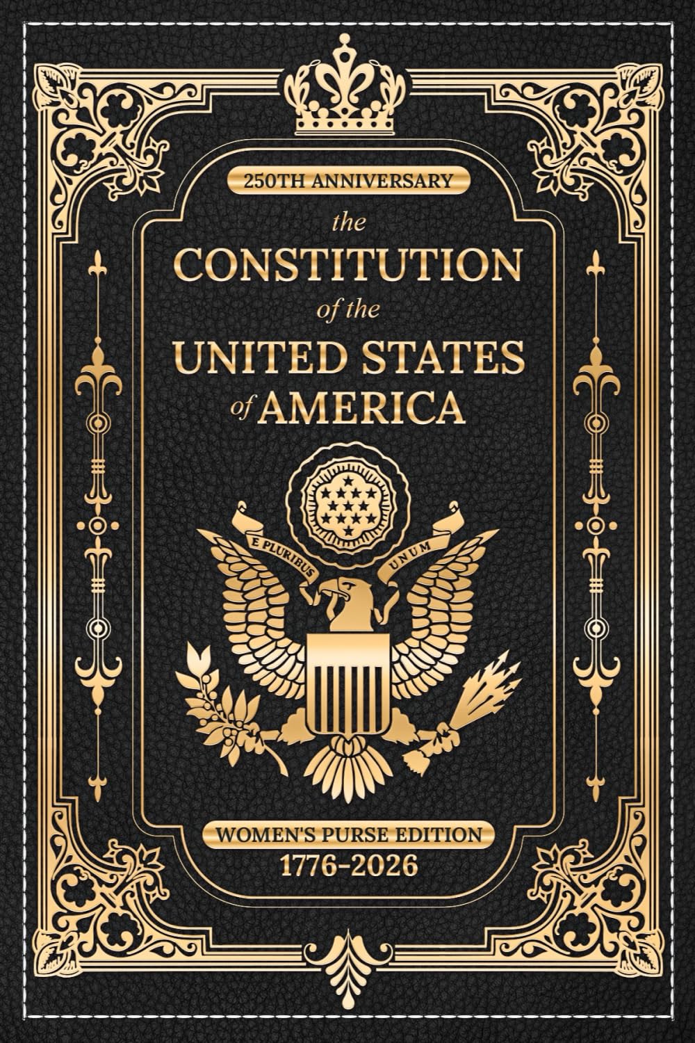 250th Anniversary - the Constitution of the United States of America: Women's Purse Edition, 1776-2026 (EBONY) (Love & Legacy Constitution Series)