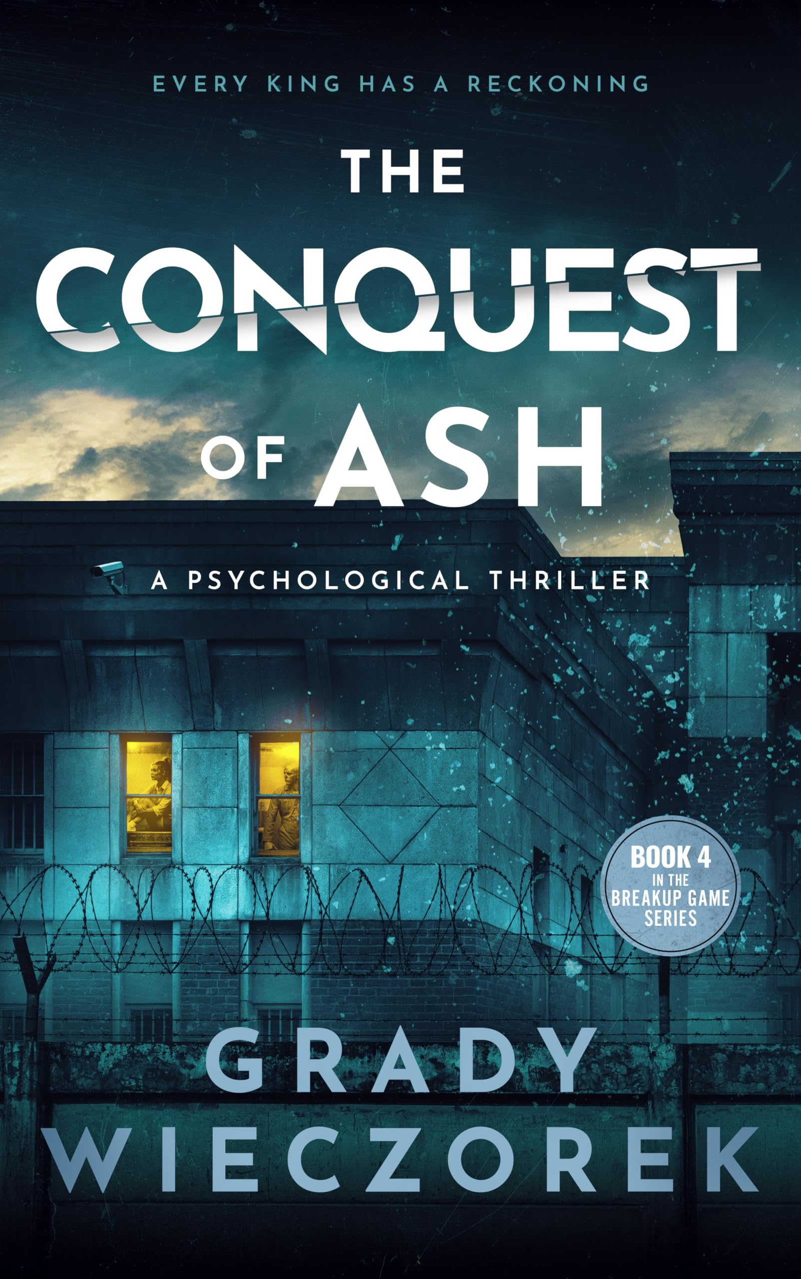 The Conquest of Ash: A Seth Coleman Psychological Thriller (The Breakup Game Series Book 5)