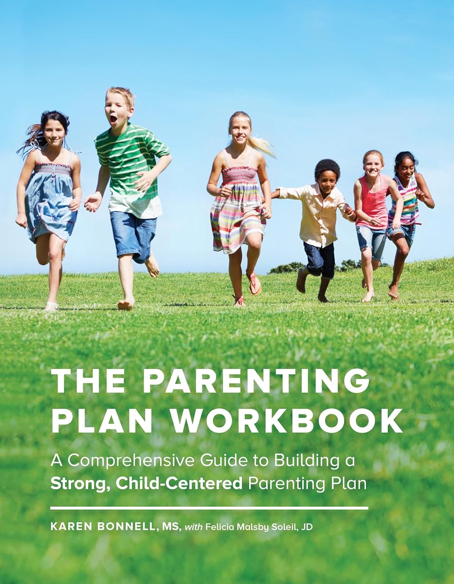 The Parenting Plan Workbook: A Comprehensive Guide to Building a Strong, Child-Centered Co-Parenting Plan