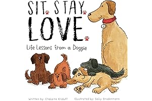 Sit. Stay. Love.: Inspiring Lessons from a Dog for Kids 3-5 Years