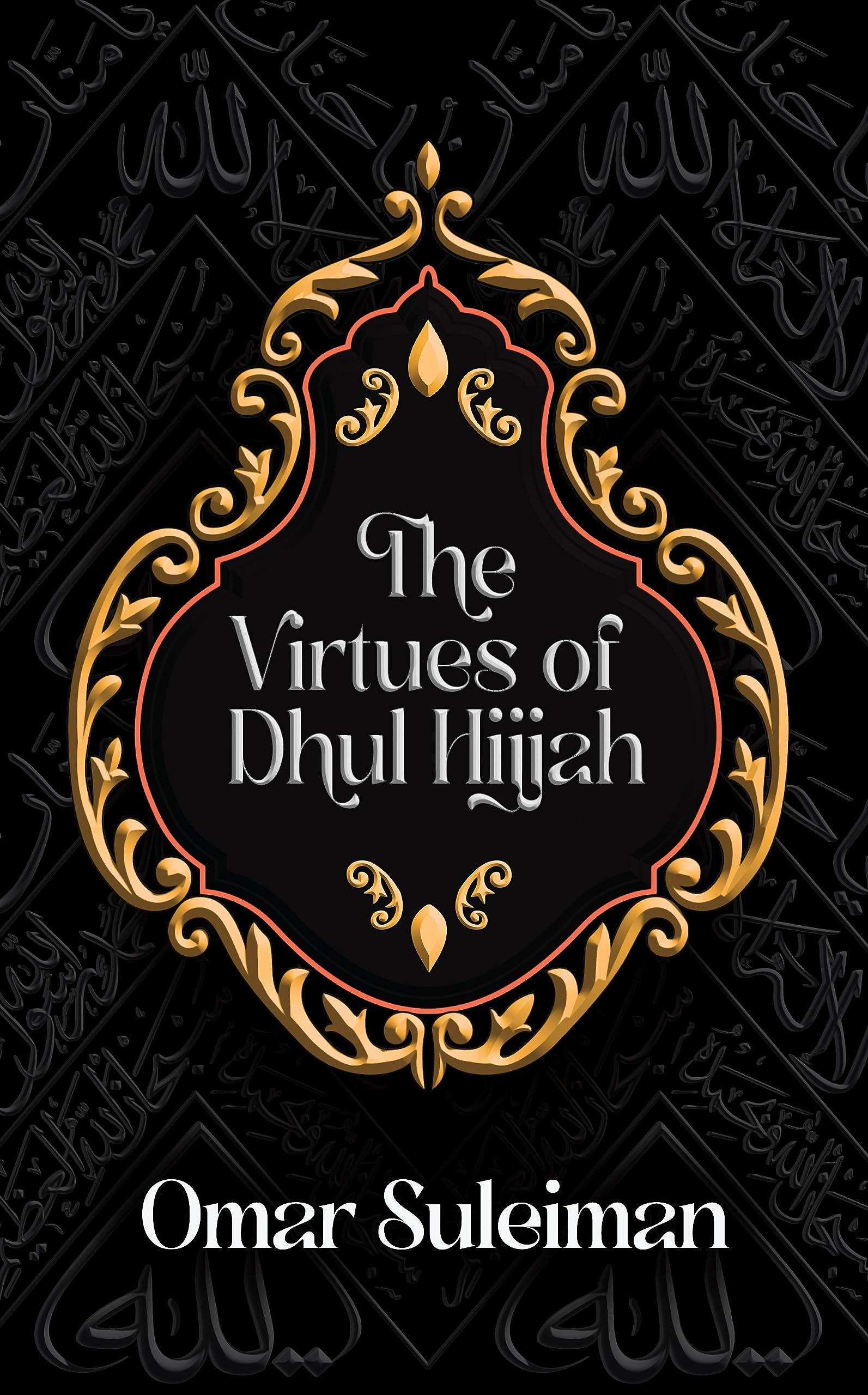 The Virtues of Dhul Hijjah by Omar Suleiman (Hardback Book)