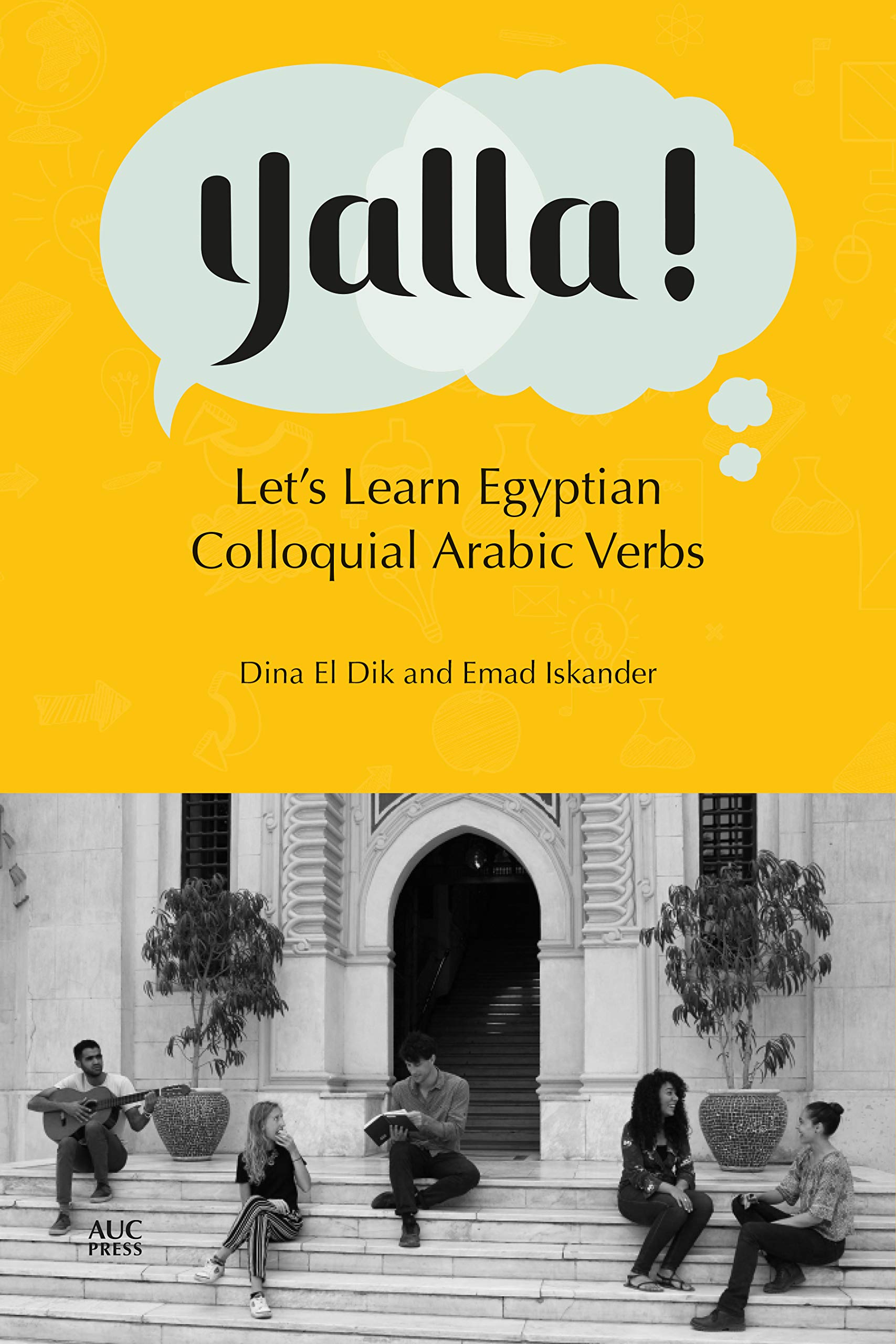American University in Cairo Press Yalla!: Let's Learn Egyptian Colloquial Arabic Verbs
