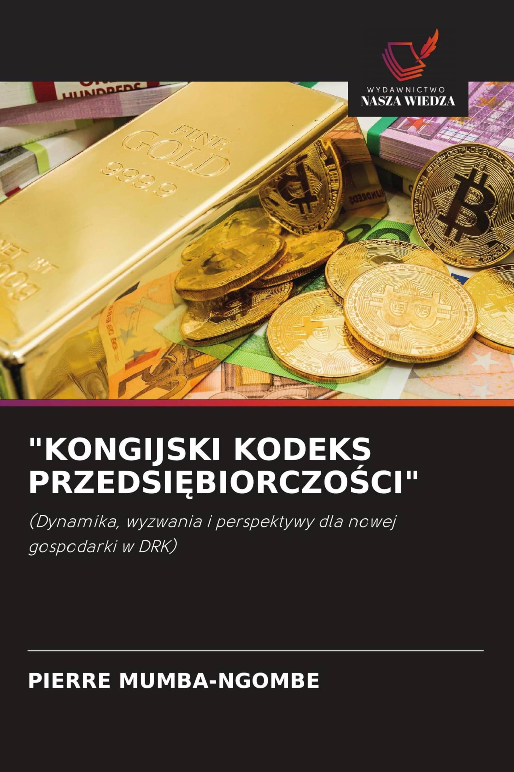 "KONGIJSKI KODEKS PRZEDSI¿BIORCZO¿CI": (Dynamika, wyzwania i perspektywy dla nowej gospodarki w DRK)