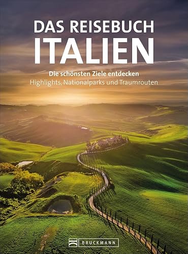 Reiseführer: Reisebuch Italien: Die schönsten Ziele entdecken – Highlights, Nationalparks und Traumrouten. Mit Traumrouten, Kartenatlas, Ausflugszielen und nützlichen Adressen.