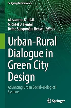 Urban-Rural Dialogue in Green City Design: Advancing Urban Social-ecological Systems (Designing Environments)