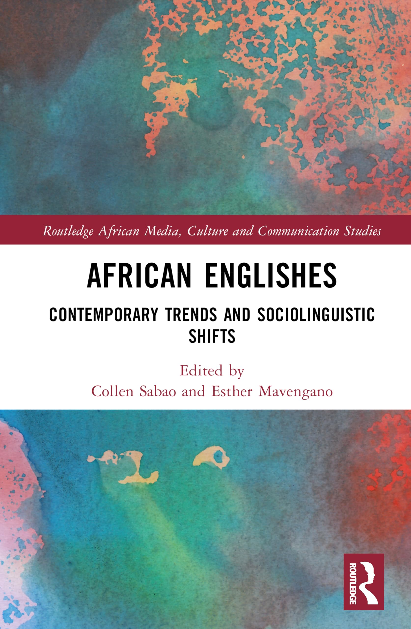 African Englishes: Contemporary Trends and Sociolinguistic Shifts (Routledge African Media, Culture and Communication Studies)