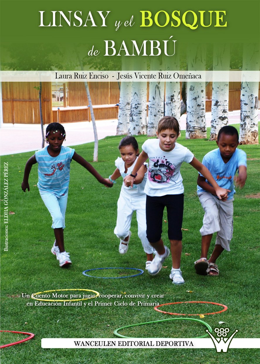 Linsay y el bosque de bambu: Un cuento motor para jugar, cooperar, convivir y crear en educacion infantil y el primer ciclo de primaria (Spanish Edition)