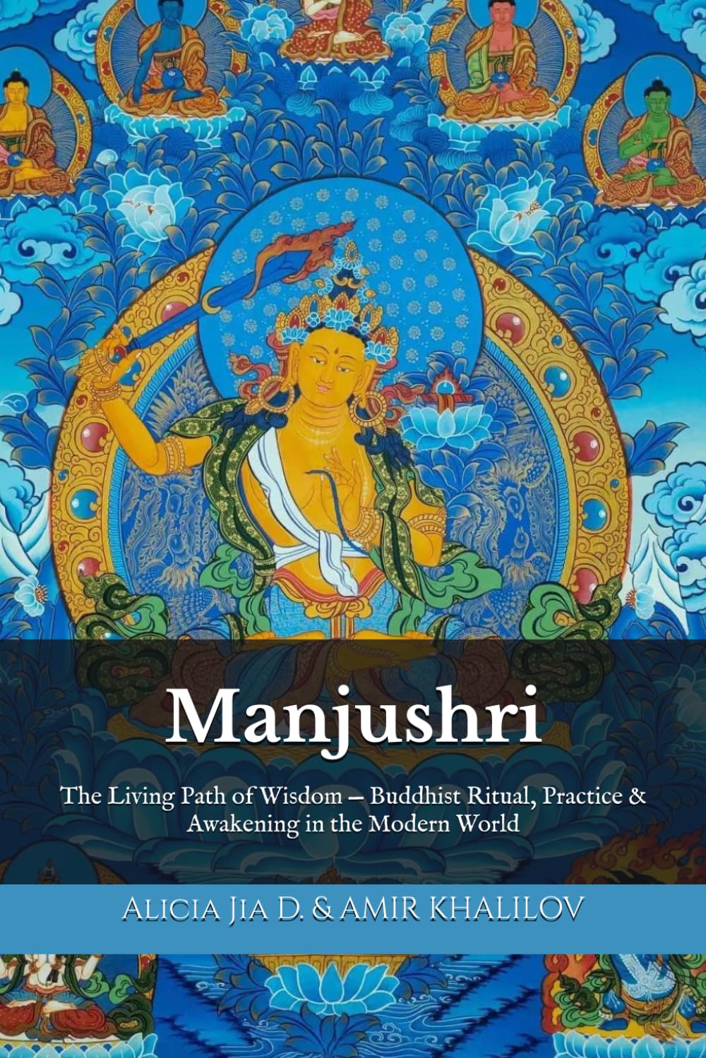 Manjushri: The Living Path of Wisdom — Buddhist Ritual, Practice & Awakening in the Modern World (The Philosophy and Practice of Buddhism)