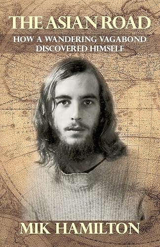 The Asian Road: How a Wandering Vagabond Discovered Himself