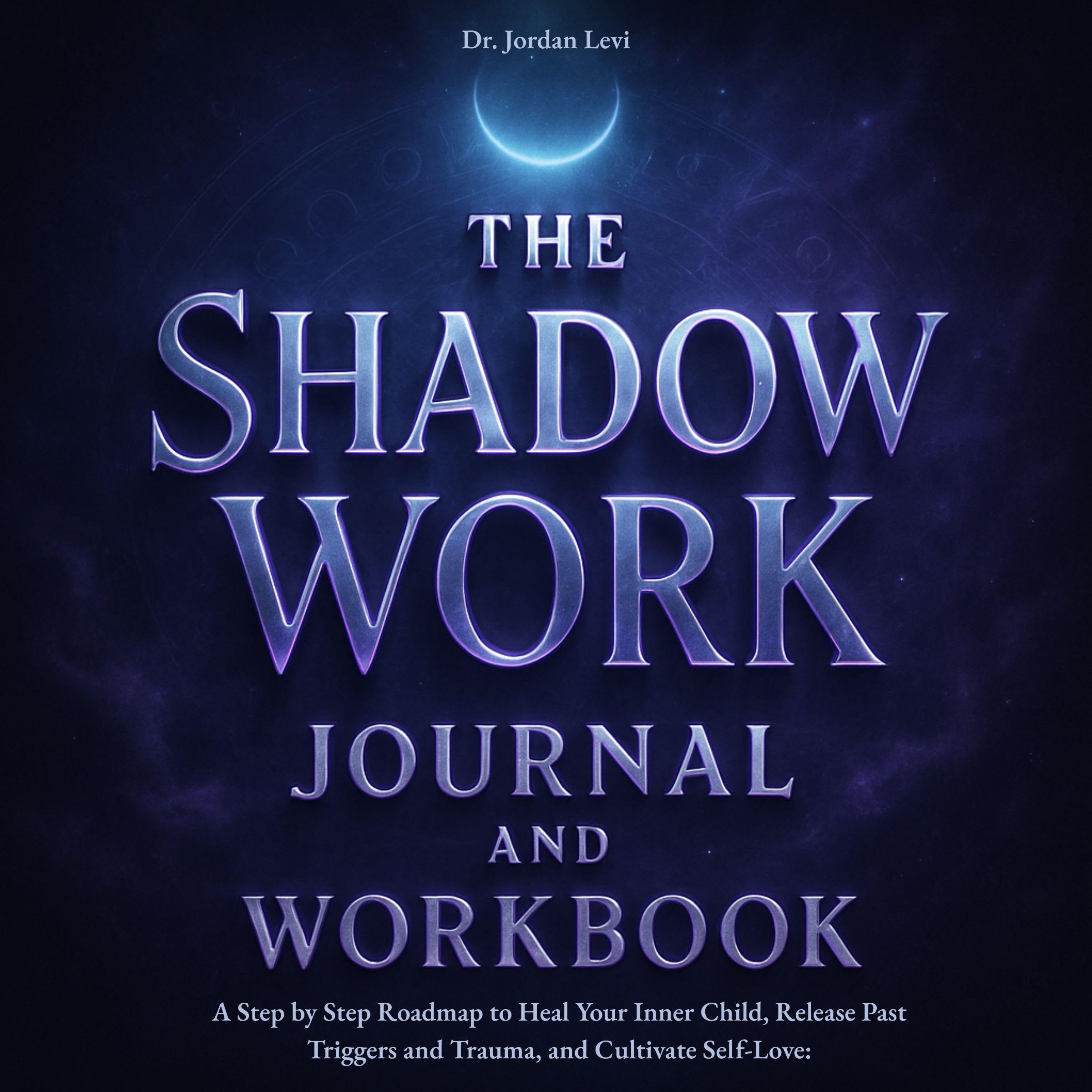 The Shadow Work Journal and Workbook