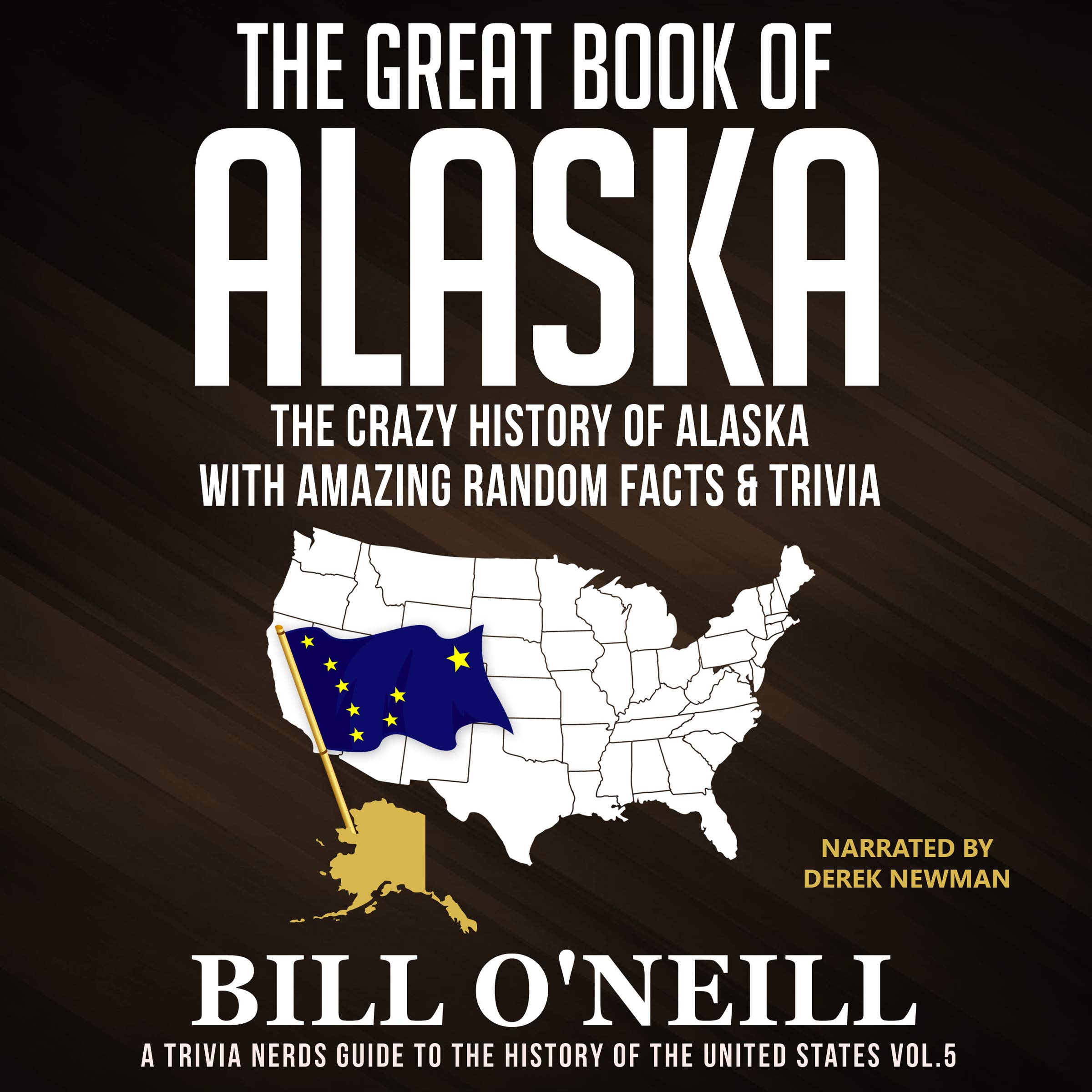 Cover art for The Great Book of Alaska: The Crazy History of Alaska with Amazing Random Facts & Trivia