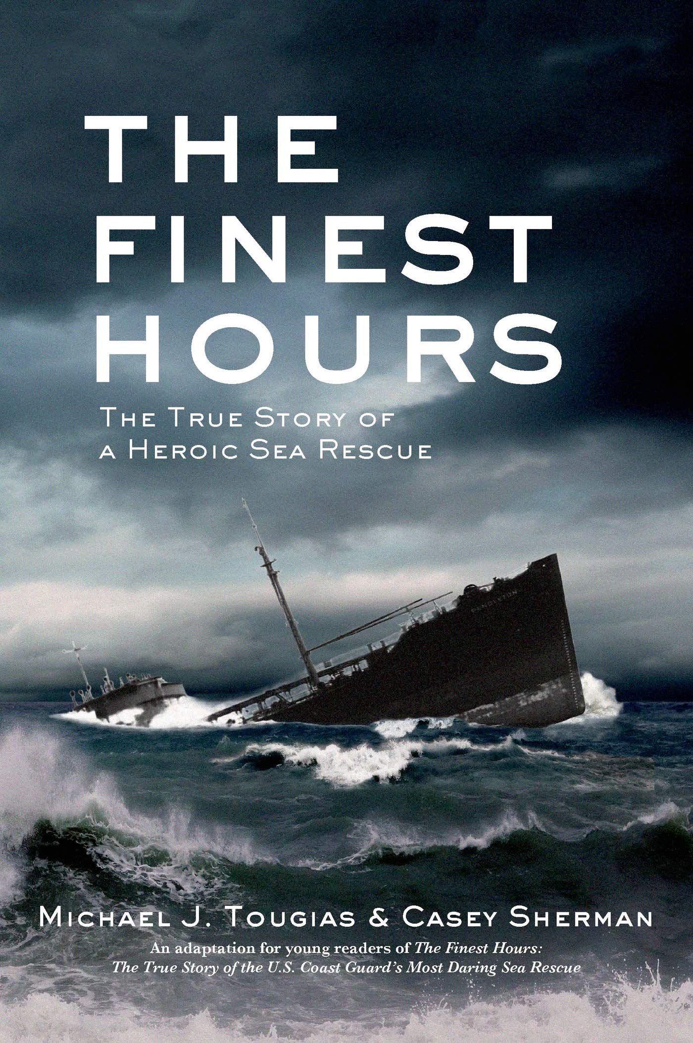 The Finest Hours (Young Readers Edition): The True Story of a Heroic Sea Rescue Hardcover – 14 January 2014