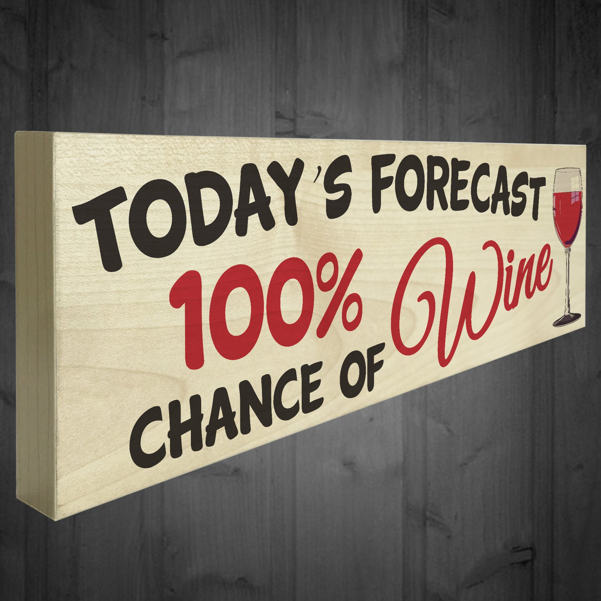 Red Ocean Todays Forecast 100% Chance Of Wine Novelty Freestanding Plaque Friendship Gift