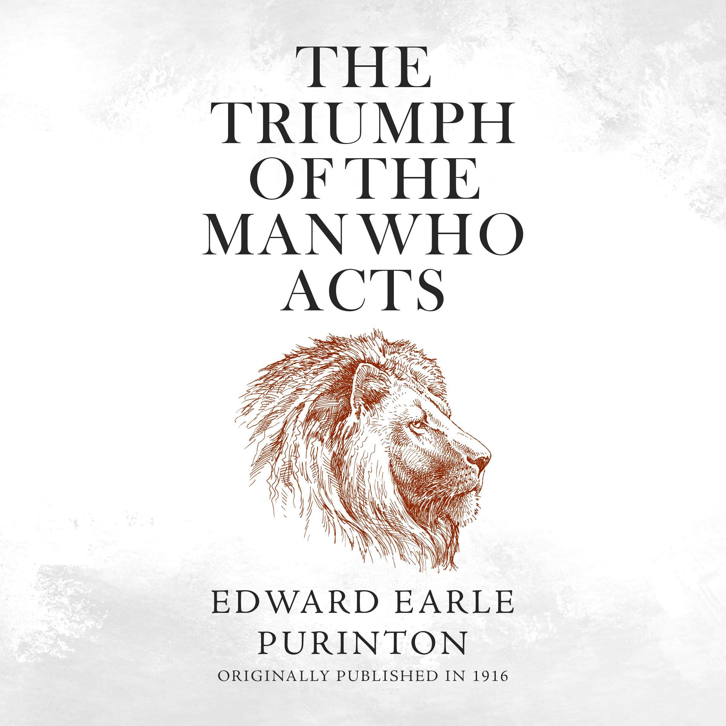 The Triumph of the Man Who Acts